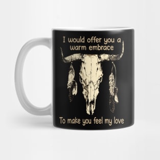 I Would Offer You A Warm Embrace To Make You Feel My Love Bull-Skull Feathers Mug